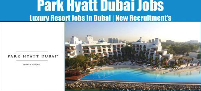 Park Hyatt Dubai Jobs | Park Hyatt Dubai Vacancies | Job Openings at Park Hyatt Dubai | Maldives Vacancies