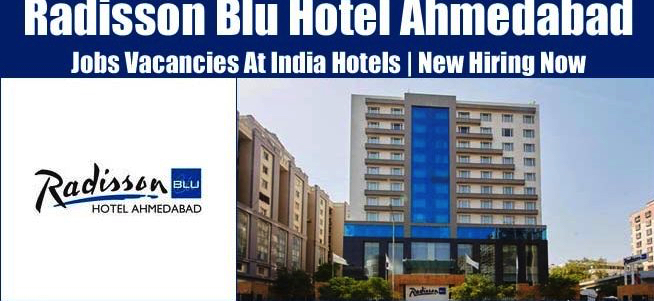 Radisson Blu Hotel Ahmedabad Jobs | Radisson Blu Hotel Ahmedabad Vacancies | Job Openings at Radisson Blu Hotel Ahmedabad | Maldives Vacancies