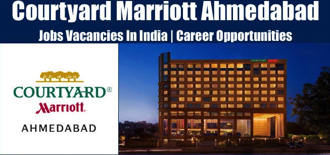 Courtyard by Marriott Ahmedabad Sindhu Bhavan Road Jobs | Courtyard by Marriott Ahmedabad Sindhu Bhavan Road Vacancies | Job Openings at Courtyard by Marriott Ahmedabad Sindhu Bhavan Road | Maldives Vacancies