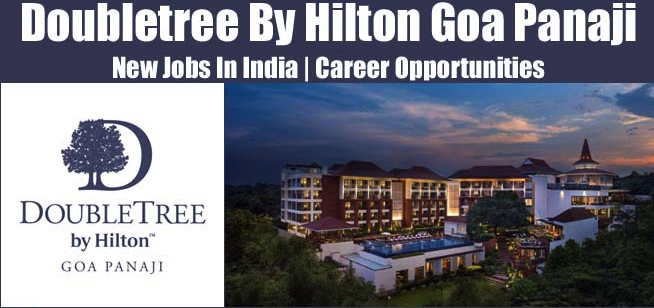 DoubleTree by Hilton Goa Panaji Jobs | DoubleTree by Hilton Goa Panaji Vacancies | Job Openings at Four DoubleTree by Hilton Goa Panaji | Maldives Vacancies