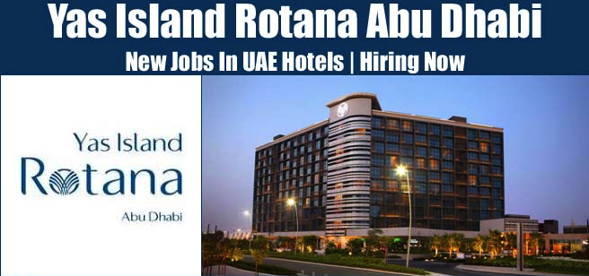 Yas Island Rotana Abu Dhabi Jobs | Yas Island Rotana Abu Dhabi Vacancies | Job Openings at Yas Island Rotana Abu Dhabi | Maldives Vacancies